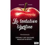 La Tentation Libertine - Certains Y Ont Succombé, Beaucoup En Rêvent