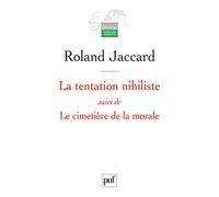 La tentation nihiliste suivi de Le cimetière de la morale