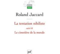 La tentation nihiliste suivi de Le cimetière de la morale