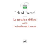 La tentation nihiliste suivi de Le cimetière de la morale - Roland Jaccard - Puf - broché - Essai