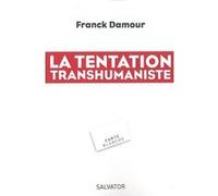 La tentation transhumaniste Franck Damour (Auteur)