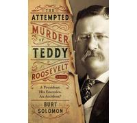 La tentative d'assassinat de Teddy Roosevelt