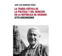 La teoría crítica de la política y del derecho en la república de Weimar: Otto Kirchheimer