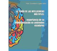 La Teoría De Las Inteligencias Múltiples: Importancia De Su Implementación En Ambientes Escolares