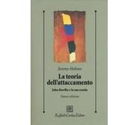 La Teoria Dell'attaccamento. John Bowlby E La Sua Scuola