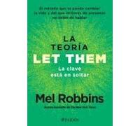 La Teoría Let Them. La Clave Está En Soltar: El Método Que Te Puede Cambiar La Vida Y Del Que Millones De Personas No Dejan De Hablar / The Let Them Theory