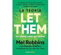 La teoría Let Them. La clave está en soltar: El método que te puede cambiar la vida y del que millones de personas no dejan de hablar
