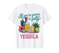 La Tequila est drôle si Vous Voulez être salée T-Shirt