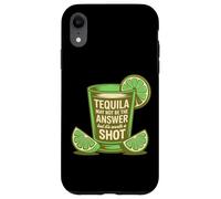 La Tequila Peut ne Pas être la réponse mais Elle Vaut la Peine d'être tirée Coque pour iPhone XR