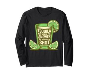 La Tequila Peut ne Pas être la réponse mais Elle Vaut la Peine d'être tirée Manche Longue