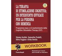 La terapia di stimolazione cognitiva: un intervento efficace per la persona con demenza. Programma base e di mantenimento della Cognitive Stimulation Therapy (CST). Nuova ediz. Con Contenuto digit...