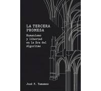 La Tercera Promesa: Humanismo y libertad en la Era del Algoritmo
