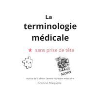 La terminologie sans prise de tête: Pour futurs professionnels de santé et du secteur médico-social