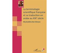 La terminologie scientifique française et sa traduction en arabe au XIXe siècle - Mouheddine Ben Slimane - L'harmattan - broché - Essai
