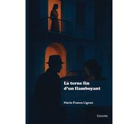 La terne fin d'un flamboyant - Marie-France Lignon - Edilivre-Aparis - broché - Roman