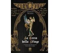 La Terra Della Sfinge. L'ultimo Sàr Nell'egitto Prima Delle Sabbie