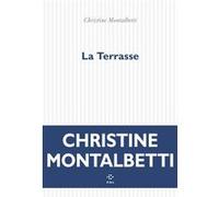 La Terrasse Christine Montalbetti (Auteur)