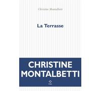 La Terrasse - Christine Montalbetti - P.o.l. - broché - Roman