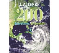 La Terre: 200 questions/réponses