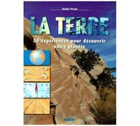 La Terre - 50 Expériences Pour Découvrir Notre Planète