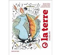 La Terre à l'oeil nu Nicolas Coltice (Auteur), ROMAIN JOLIVET (Auteur), JEAN-ARTHUR OLIVE (Auteur), ALEXANDRE SCHUBNEL (Auteur), Donatien Mary (Dessinateur), Anne Rose de Fontainieu (Collection dirigé