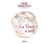 La Terre a soif: Petit précis de mondialisation Tome VI