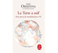 La Terre a soif Petit précis de mondialisation Tome VII - Erik Orsenna - Lgf - Poche - Essai
