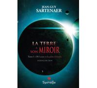 La terre a son miroir - Tome I : Oli Lesart et la porte d'Arédia - Jean-Guy Sartenaer - Spinelle Eds - broché - Roman