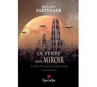 La Terre A Son Miroir - Tome Iii, Oli Lesart Et La Citadelle De Vénia