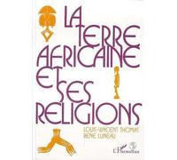 La terre africaine et ses religions – Traditions et changements