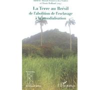 La Terre au Brésil De l'abolition de l'esclavage à la mondialisation - Denis Rolland - L'harmattan - broché - Essai