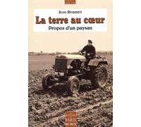 La Terre Au Coeur. Propos D'Un Paysan