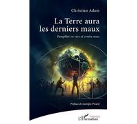 La Terre aura les derniers maux Pamphlet en vers et contre nous - Christian Adam - L'harmattan - broché - Poésie