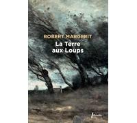Robert Margerit – La terre aux loups – Roman – Poche – Phebus Creation