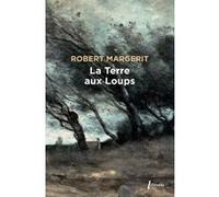 La terre aux loups Robert Margerit (Auteur)