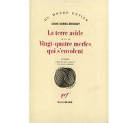 La Terre avide / Vingt-quatre merles qui s'envolent Louis Daniel Brodsky (Auteur), Jean Lambert (Traduction)