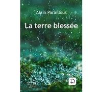 La terre blessée Alain Paraillous (Auteur)