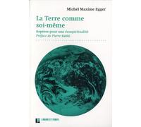 La Terre comme soi-même: Repères pour une écospiritualité. Préface de Pierre Rabhi