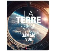 Collectif – La terre comme vous ne l'avez jamais vue – 9 ans et plus – Cartonné