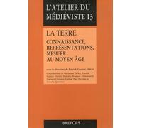 La Terre - Connaissance, Représentations, Mesure Au Moyen Age