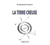 La Terre Creuse La plus grande découverte géographique de l'histoire humaine - Veuve Pierrel - Libellio - broché - Essai
