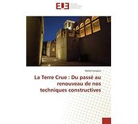 La Terre Crue : Du Passé Au Renouveau De Nos Techniques Constructives