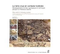 La terre crue en contexte funéraire Développements formels, typologiques et techniques pendant la Préhistoire récente - Émilie Leal - Publication Universite Provence - broché - Essai