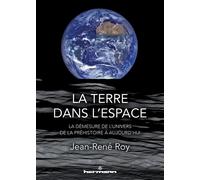 La Terre dans l'espace La démesure de l'univers, de la Préhistoire à aujourd'hui - Jean-René Roy - Hermann - broché - Etude