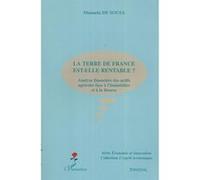La terre de France est-elle rentable ? Analyse financière des actifs agricoles face à l'immobilier et à la Bourse - Manuela de Sousa - L'harmattan - broché - Etude