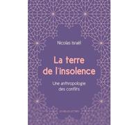 La Terre De L'insolence - Une Anthropologie Des Conflits