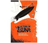 La Terre De Luna Tome 2 - L'invasion Des Méduses Géantes