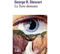 George R. Stewart – La Terre demeure – Roman – Gallimard Poche