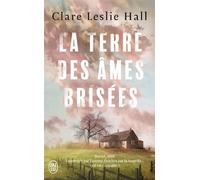 La terre des âmes brisées - Clare Leslie Hall - J'ai Lu - Poche - Roman