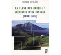 La terre des Basques: Naissance d'un paysage (1800-1936)